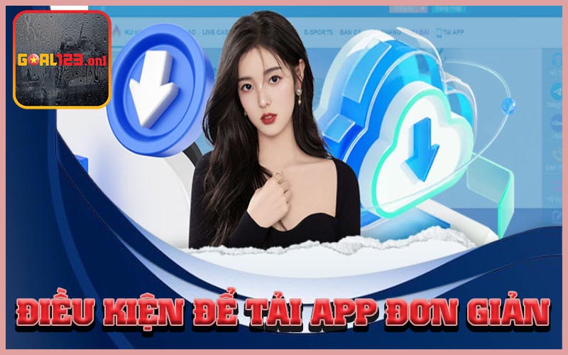 Điều kiện để tải App đơn giản