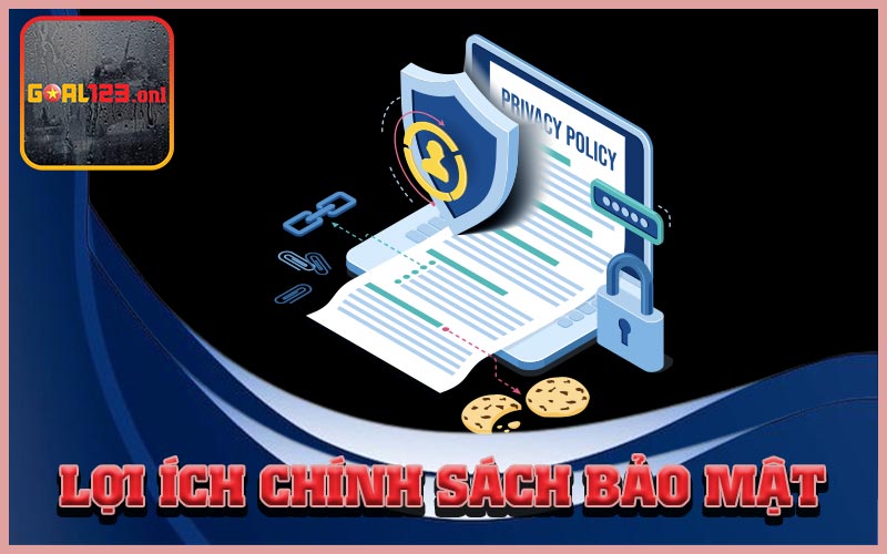 Lợi ích của chính sách bảo mật